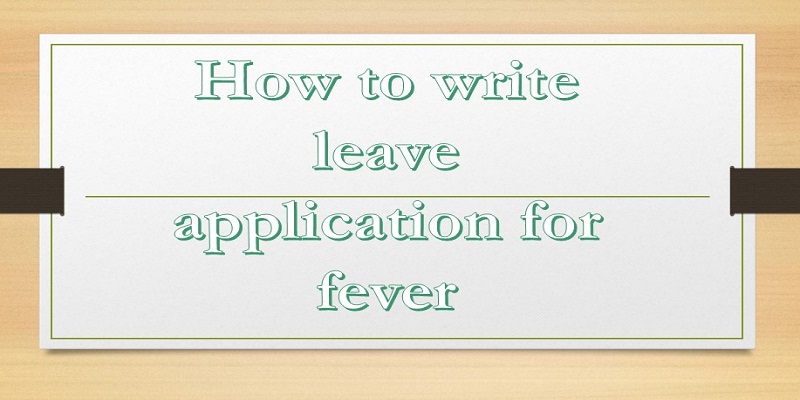 Application for fever leave in English for students