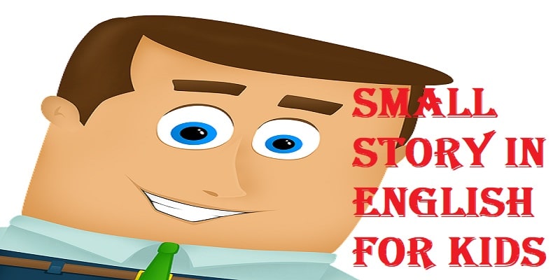 Small Story In English For Kids For Class 1 to 10 | PDF » EssayLearning