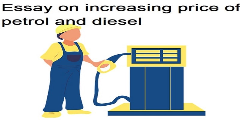 Essay on increasing price of petrol and diesel