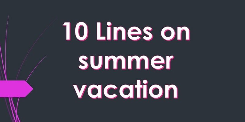 10-lines-on-summer-vacation-in-english-for-class-1-2-3-4-5-to-10