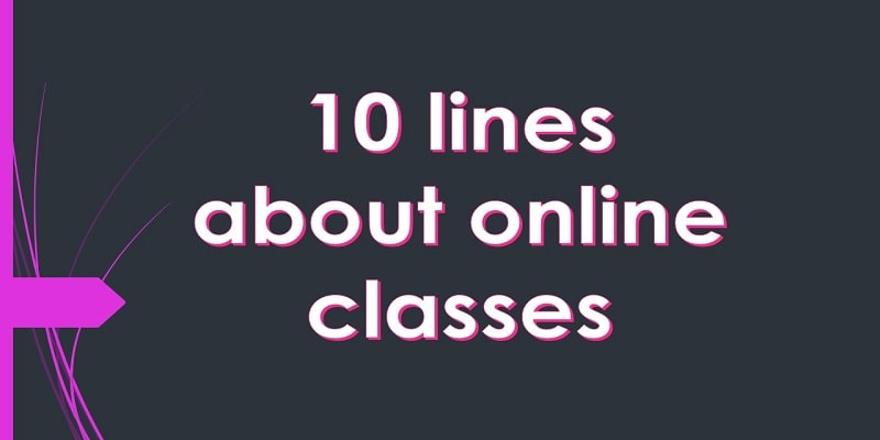 10 lines about online classes