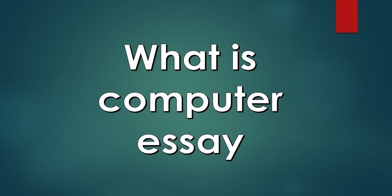 What is computer essay