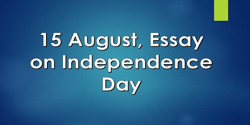 500 words essay on independence day