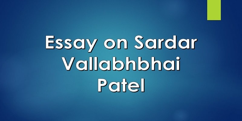 Essay on Sardar Vallabhbhai Patel