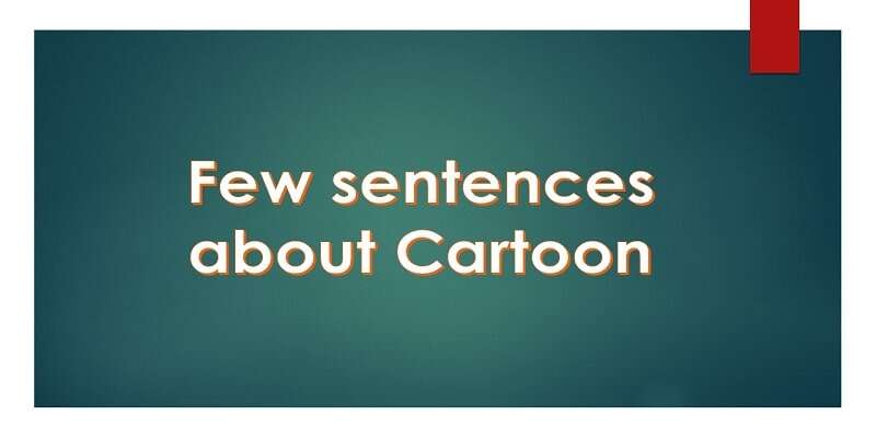 10 Few Sentences About Cartoon For Students and Children »