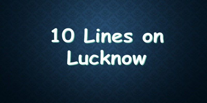 10 Lines on Lucknow