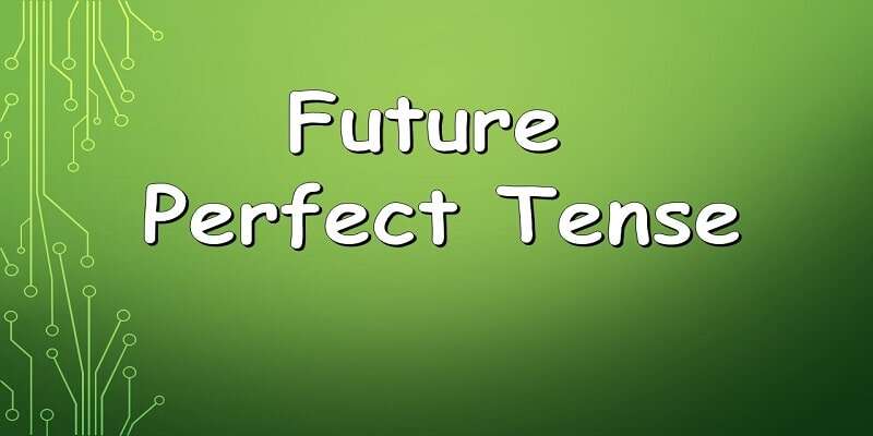 future-perfect-tense-in-english-rules-formula-pdf