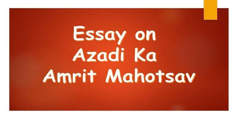 azadi ka amrit mahotsav essay in english class 10