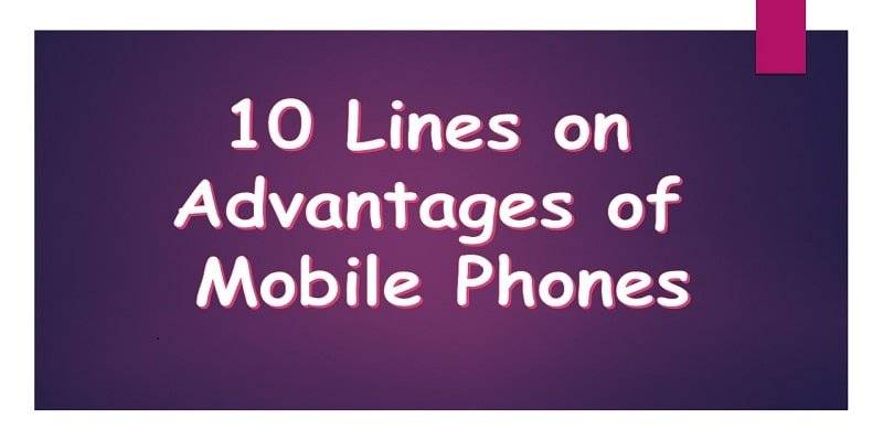 10 Lines on Advantages of Mobile Phones